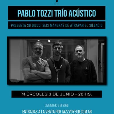 Pablo Tozzi Trío Acústico- Presenta su disco: Seis maneras de atrapar el silencio - Discovering Ne