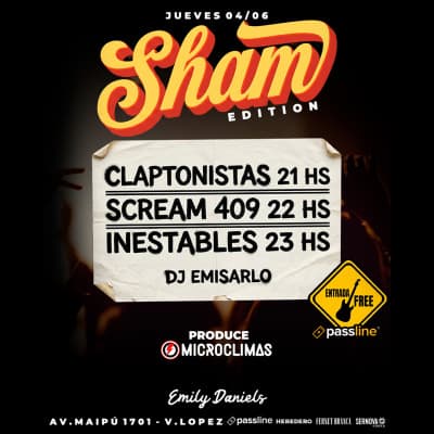 SHAM EDITION 04.06| CLAPTONISTAS - SCREAM - INESTABLES | EMILY DANIELS BAR