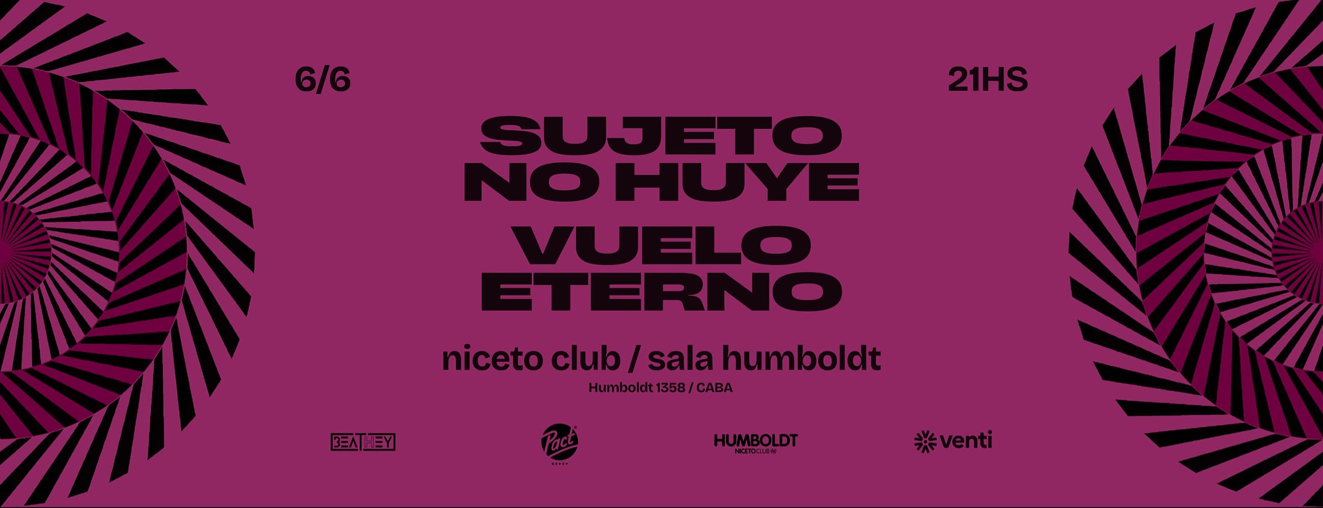 SUJETO NO HUYE + VUELO ETERNO en Niceto Humboldt