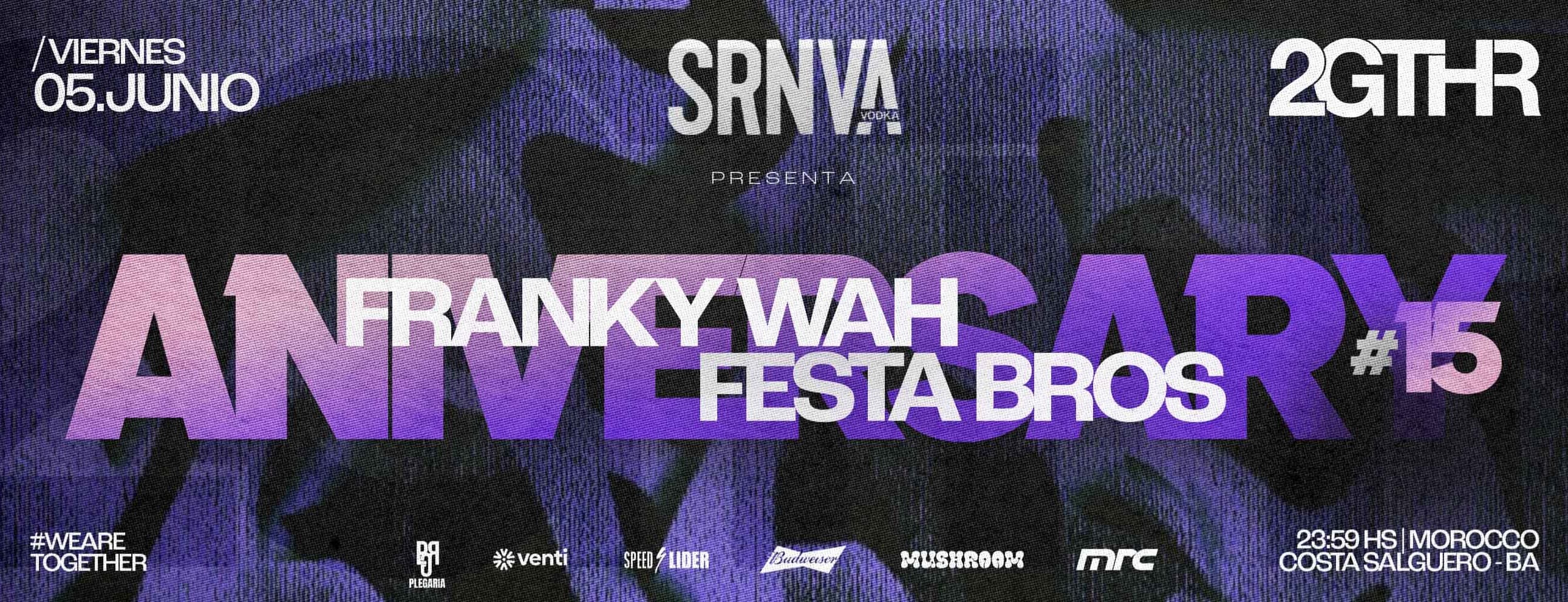 SERNOVA Pres: 2GTHR ANIVERSARY #15, FRANKY WAH, FESTA BROS @ Morocco Viernes 06.05