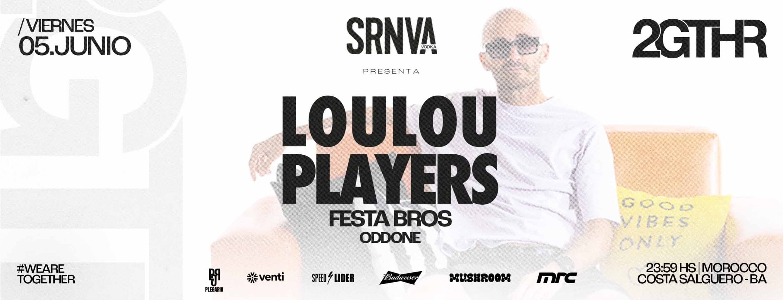 SRNV y 2GTHR Pres: LOULOU PLAYERS, FESTA BROS @ Morocco, Viernes 05.06