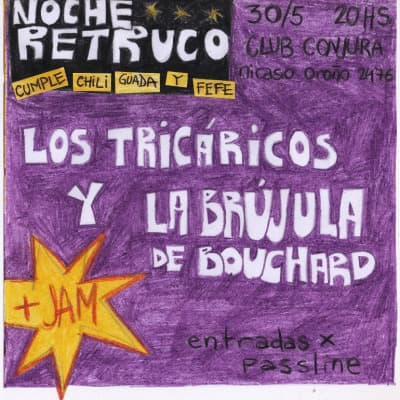 NOCHE RETRUCO // LOS TRICÁRICOS + LA BRÚJULA DE BOUCHARD + JAM // EN CLUB CONJURA