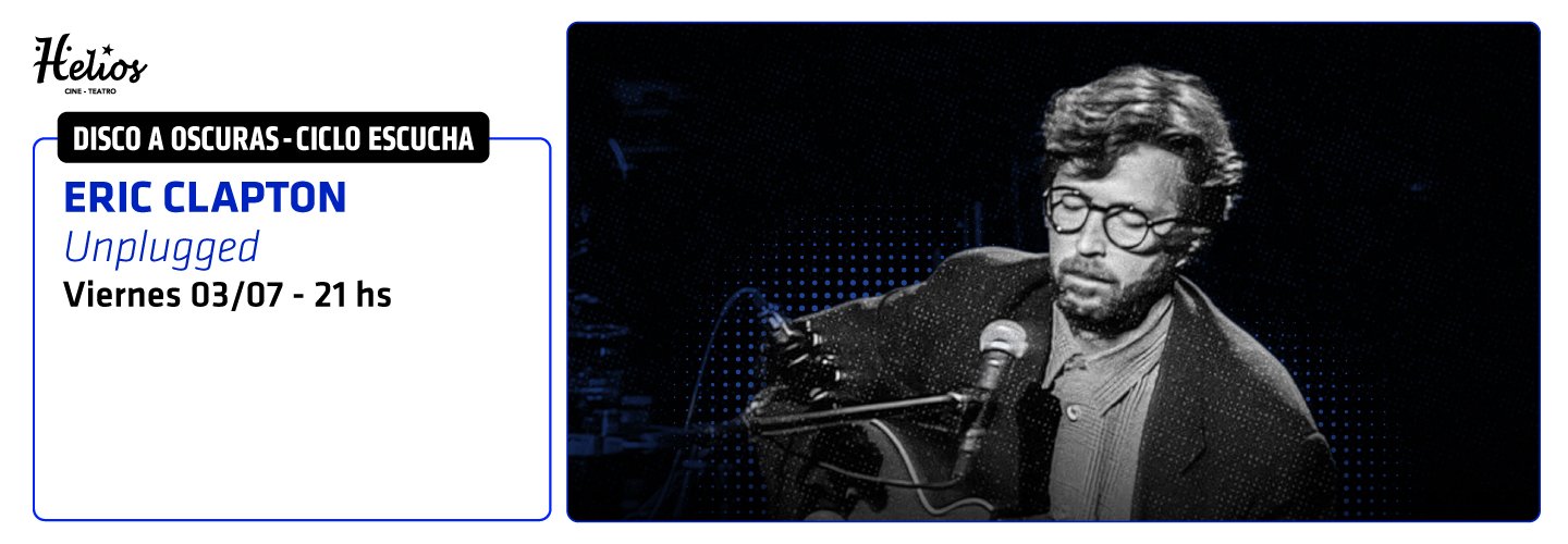 CICLO ESCUCHA - MUSICA A OSCURAS - ERIC CLAPTON - UNPLUGGED